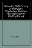 Measuring child poverty using material deprivation : possible approaches