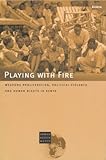Playing with fire : weapons proliferation, political violence, and human rights in Kenya