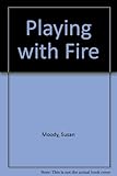 Playing with fire