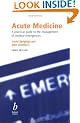 Acute Medicine: A Practical Guide to the Management of Medical Emergencies