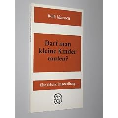Darf man kleine Kinder taufen?. Eine falsche Fragestellung.