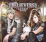 The Believers - Lucky You