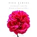 Pink Ladies & Crimson Gents: Portraits and Legends of 50 Roses