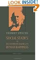 Social Statics; or, The Conditions Essential to Human Happiness Specified, and the First of Them Developed