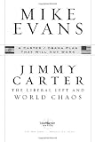 Jimmy Carter The Liberal Left and World Chaos: A Carter/Obama Plan That Will Not Work