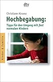 Hochbegabung: Tipps f�r den Umgang mit fast normalen Kindern - Christiane Alvarez