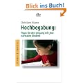 Hochbegabung: Tipps f�r den Umgang mit fast normalen Kindern