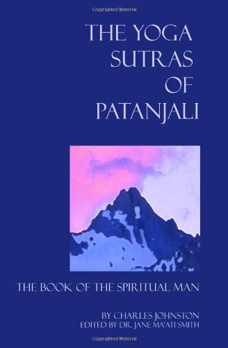 The Yoga Sutras Of Patanjali: The Book Of The Spiritual Man