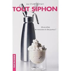 Tout Siphon : 30 Recettes de mousses et d'espumas