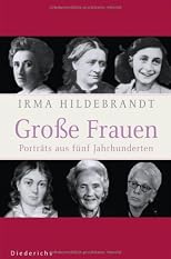 GroÃ?e Frauen: Portraits aus fünf Jahrhunderten: Porträts aus fünf Jahrhunderten