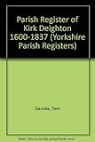 The parish register of Kirk Deighton, 1600-1837