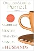 Marriage Mentor Training Manual for Husbands: A Ten-Session Program for Equipping Marriage Mentors