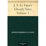 J. S. Le Fanu's Ghostly Tales, Volume 1