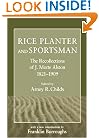 Rice Planter and Sportsman: The Recollections of J. Motte Alston, 1821-1909 (Southern Classics (Univ of South Carolina))
