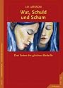 Wut, Schuld & Scham: Drei Seiten der gleichen Medaille