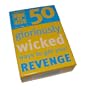 50 Gloriously Wicked Ways to get your Revenge