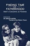 Finding Time For Fatherhood: Men's Concerns as Parents