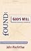 Found: God's Will (Find the Direction and Purpose God Wants for Your Life)