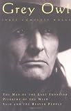 Grey Owl: Three Complete and Unabridged Canadian Classics