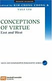 : Conceptions of Virtue: East and West (Asian and Comparative Philosophy): East and West (Asian and Comparative Philosophy)