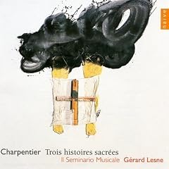 Charpentier - Trois histoires sacr�es