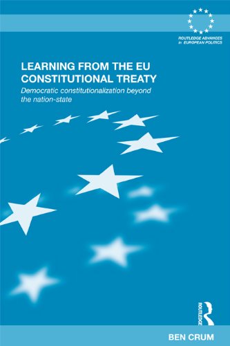 Learning from the EU Constitutional Treaty: Democratic Constitutionalization beyond the Nation-State (Routledge Advances in European Politics)