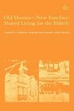 More details of book titled: Old Homes--New Families: Shared Living for the Elderly (Columbia Studies of Social Gerontology and Aging)