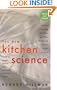 The New Kitchen Science: A Guide to Know the Hows and Whys for Fun and Success in the Kitchen