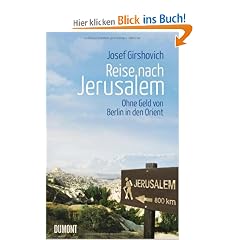 Reise nach Jerusalem: Ohne Geld von Berlin in den Orient