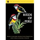 Birds of Peru (Princeton Field Guides) by  Thomas S. Schulenberg, Douglas F. Stotz, Daniel F. Lane, and John P. O'Neill