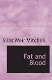 Fat and Blood: An Essay on the Treatment of Certain Forms of Neur