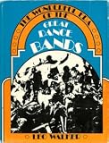 The Wonderful Era of the Great Dance Bands