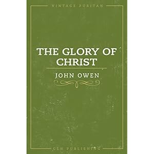 The Glory of Christ (Vintage Puritan)