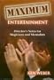 Maximum Entertainment: Director's Notes for Magicians and Mentalists