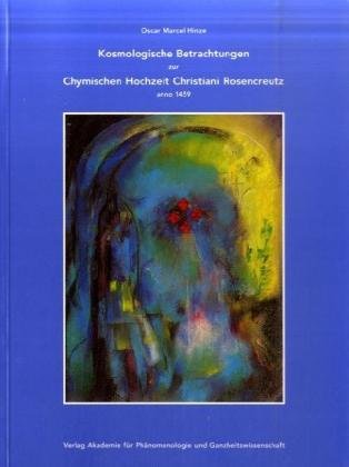 Kosmologische Betrachtungen zur Chymischen Hochzeit Christiani Rosencreutz anno 1459\Chymische Hochzeit Christiani Rosencreutz Anno 1459