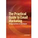 The Practical Guide to Email Marketing: Strategies and Tactics for Inbox Success