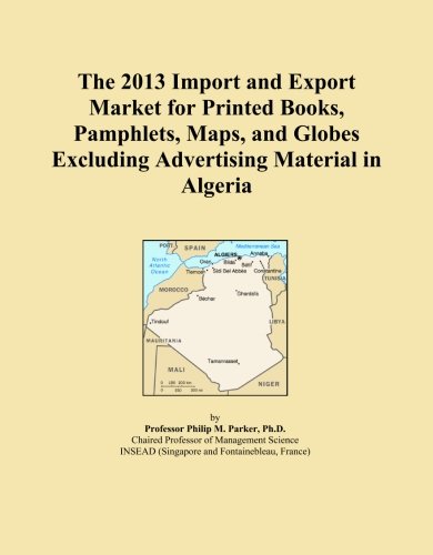 The 2013 Import and Export Market for Printed Books, Pamphlets, Maps, and Globes Excluding Advertising Material in Algeria
