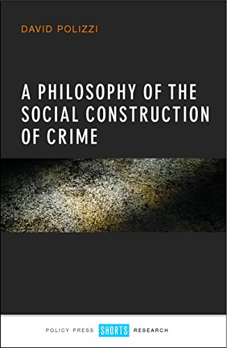 A philosophy of the social construction of crime