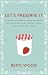 Let's Preserve It: 579 Recipes for Preserving Fruits and Vegetables and Making Jams, Jellies, Chutneys, Pickles and Fruit Butters and Cheeses