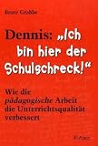 Dennis: 'Ich bin hier der Schulschreck!'