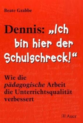 Dennis: 'Ich bin hier der Schulschreck!'