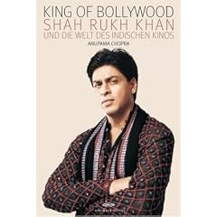 King of Bollywood: Shah Rukh Khan und die Welt des indischen Kinos