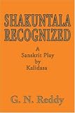 Shakuntala Recognized: A Sanskrit Play by Kalidasa