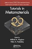 Tutorials in Metamaterials (Series in Nano-Optics and Nanophotonics)