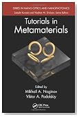 Tutorials in Metamaterials (Series in Nano-Optics and Nanophotonics)