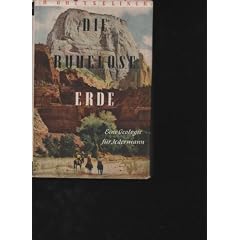 Gheyselinck die ruhelose Erde, Eine Geologie f�r jedermann / R. Gheyselinck [Aus dem Holl�nd. �bertr. v. Herbert v. Oelsen.] Hrsg. u. eingel. v. Paul Karlson, Verlag des Druckhauses Tempelhof Berlin 1947, 22 cm / Pp. / 271 S. Bilder