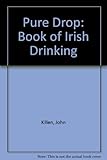 The pure drop : a book of Irish drinking