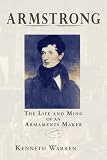 Armstrong: The Life and Mind of an Armaments Maker