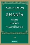 Shari'a : theory, practice, transformations