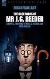 The Casebooks of Mr J. G. Reeder: Book 1-Room 13, The Mind of Mr J. G. Reeder and Terror Keep